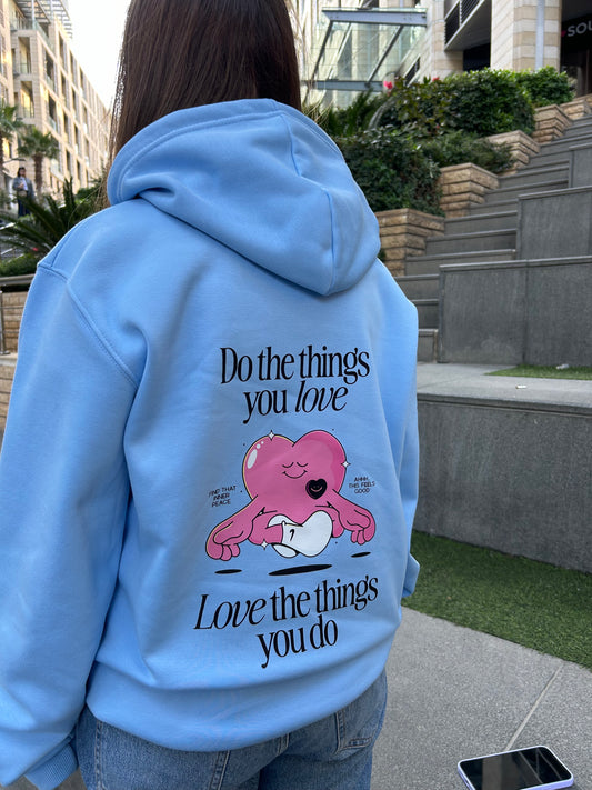 DO THE THINGS YOU LOVE HOODIE